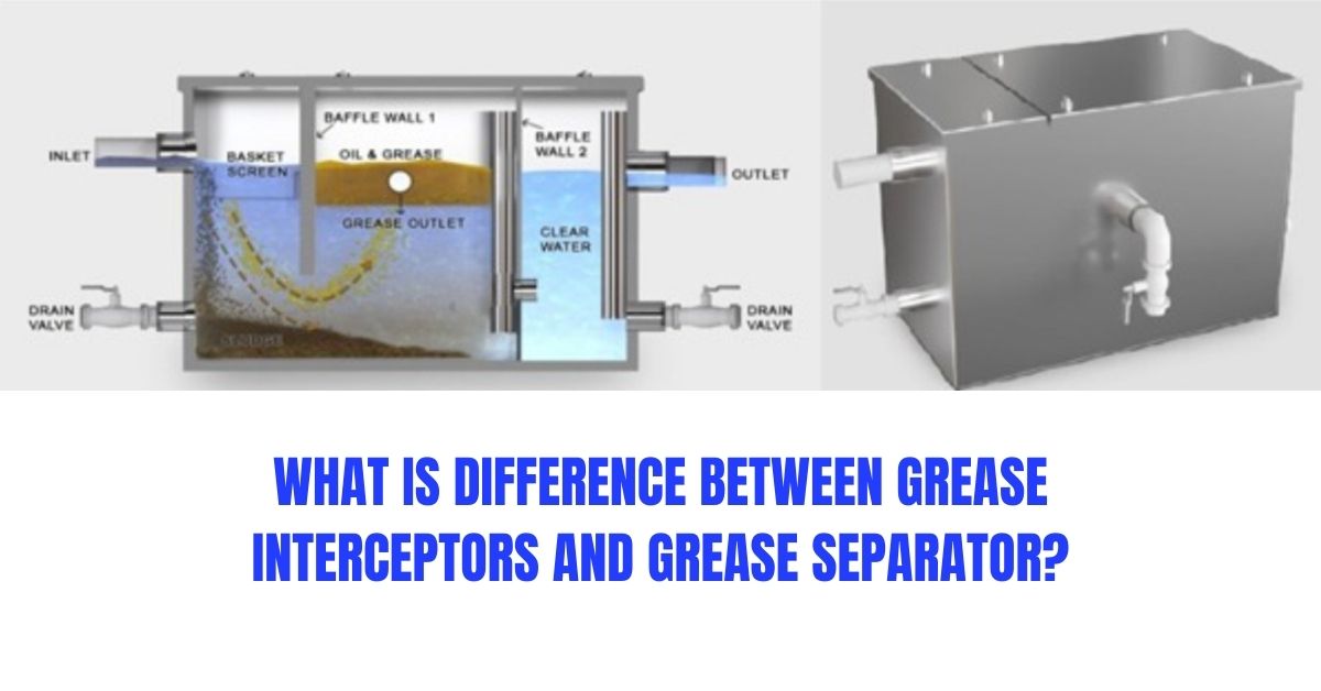 What is difference between grease interceptors and grease separator?